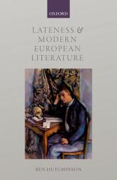 Icon image Lateness and Modern European Literature