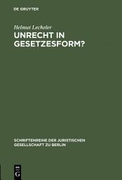 Icon image Unrecht in Gesetzesform?: Gedanken zur "Radbruch'schen Formel". Vortrag gehalten vor der Juristischen Gesellschaft zu Berlin am 1. Dezember 1993