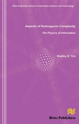 Icon image Aspects of Kolmogorov Complexity the Physics of Information