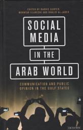 Icon image Social Media in the Arab World: Communication and Public Opinion in the Gulf States