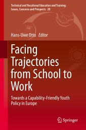 Icon image Facing Trajectories from School to Work: Towards a Capability-Friendly Youth Policy in Europe