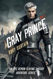 Icon image Gray Prince: A Demon Slayer Fantasy Adventure Novel (Demon in Exile Book 6)