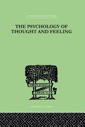 Icon image The Psychology Of Thought And Feeling: A Conservative Interpretation of Results in Modern Psychology