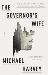 Icon image The Governor's Wife: A Michael Kelly Thriller