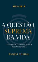 Icon image A Questão Suprema da Vida: Desvendando o Propósito de Nossa Existência