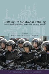 Icon image Crafting Transnational Policing: Police Capacity-Building and Global Policing Reform