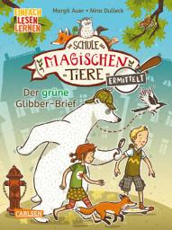 Icon image Die Schule der magischen Tiere ermittelt 1: Der grüne Glibber-Brief: Einfach lesen lernen | Mit Eisbär-Detektiv Murphy und den magischen Tieren macht Lesen lernen Spaß!