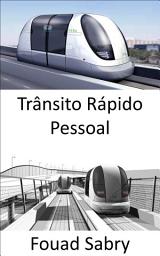 Icon image Trânsito Rápido Pessoal: O futuro do transporte público permitindo que as cidades se movimentem e respirem