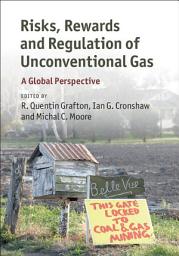 Icon image Risks, Rewards and Regulation of Unconventional Gas: A Global Perspective