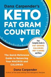 Icon image Dana Carpender's Keto Fat Gram Counter: The Quick-Reference Guide to Balancing Your Macros and Calories