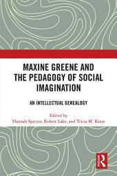 Icon image Maxine Greene and the Pedagogy of Social Imagination: An Intellectual Genealogy