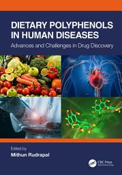 Icon image Dietary Polyphenols in Human Diseases: Advances and Challenges in Drug Discovery