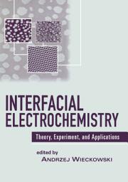 Icon image Interfacial Electrochemistry: Theory: Experiment, and Applications