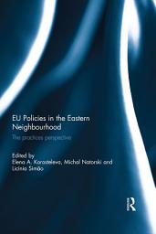 Icon image EU Policies in the Eastern Neighbourhood: The practices perspective