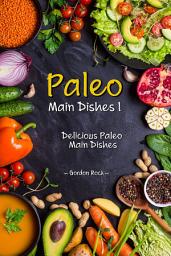 Icon image Paleo Main Dishes I: Delicious Paleo Main Dishes