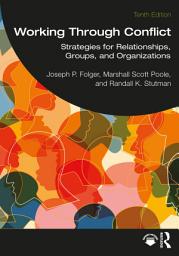 Icon image Working Through Conflict: Strategies for Relationships, Groups, and Organizations, Edition 10