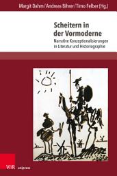 Icon image Scheitern in der Vormoderne: Narrative Konzeptionalisierungen in Literatur und Historiographie