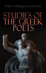 Icon image Studies of the Greek Poets (Vol. 1&2): Complete Edition