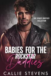 Icon image Babies for the Rockstar Daddies: A Contempory Romance Collection