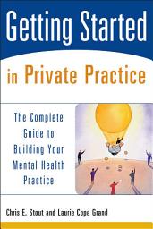 Icon image Getting Started in Private Practice: The Complete Guide to Building Your Mental Health Practice