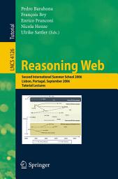 Icon image Reasoning Web: Second International Summer School 2006, Lisbon, Portugal, September 4-8, 2006, Tutorial Lectures