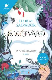 Icon image Boulevard. Llibre 1: La versió de Flor (edició revisada per l'autora)