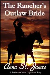 Icon image The Rancher's Outlaw Bride: A Historical Western Short Story