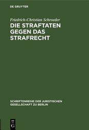 Icon image Die Straftaten gegen das Strafrecht: Vortrag gehalten vor der Juristischen Gesellschaft zu Berlin am 28. November 1984