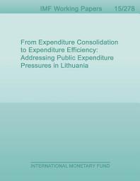 Icon image From Expenditure Consolidation to Expenditure Efficiency: Addressing Public Expenditure Pressures in Lithuania