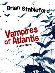 Icon image Vampires of Atlantis: A Love Story