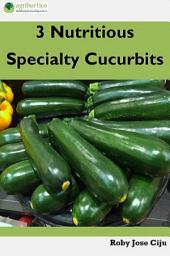 Icon image 3 Nutritious Specialty Cucurbits