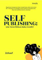 Icon image Self Publishing: Kiat Menerbitkan Buku Sendiri