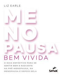 Icon image Menopausa bem vivida: o guia definitivo para se sentir bem e radiante na pré-menopausa, na menopausa e depois dela