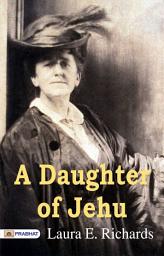 Icon image A Daughter of Jehu: A Woman's Role in Revolutionary Times