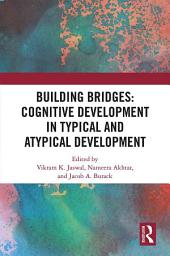 Icon image Building Bridges: Cognitive Development in Typical and Atypical Development