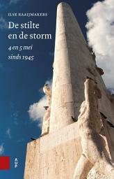 Icon image De stilte en de storm: 4 en 5 mei sinds 1945