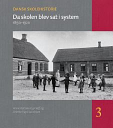 Icon image Da skolen blev sat i system: 1850-1920