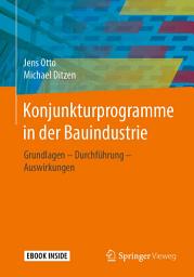 Icon image Konjunkturprogramme in der Bauindustrie: Grundlagen - Durchführung - Auswirkungen