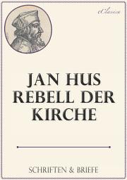 Icon image Jan Hus, Rebell der Kirche: Texte und Briefe