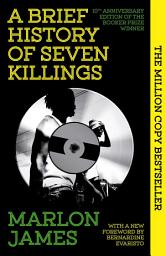 Icon image A Brief History of Seven Killings: Special 10th Anniversary Edition of the Booker Prizewinner