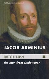 Icon image Jacob Arminius: The Man from Oudewater