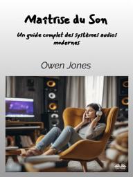 Icon image Maîtrise du son: Un guide complet des systèmes audios modernes