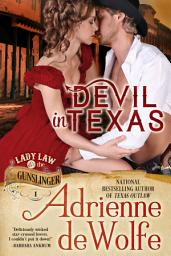 Icon image Devil In Texas (Lady Law & The Gunslinger, Book 1): Western Historical Romance