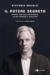 Icon image Il potere segreto: Perché vogliono distruggere Julian Assange e WikiLeaks