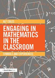 Icon image Engaging in Mathematics in the Classroom: Symbols and experiences