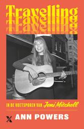 Icon image Travelling: In de voetsporen van Joni Mitchell