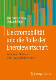 Icon image Elektromobilität und die Rolle der Energiewirtschaft: Rechte und Pflichten eines Ladesäulenbetreibers