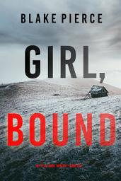 Icon image Girl, Bound (An Ella Dark FBI Suspense Thriller—Book 19)