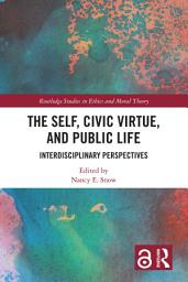 Icon image The Self, Civic Virtue, and Public Life: Interdisciplinary Perspectives