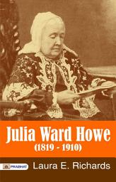 Icon image Julia Ward Howe (1819: Bestseller Book by Laura E. Richards: Julia Ward Howe 1819